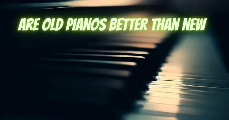 پیانو نو یا قدیمی
